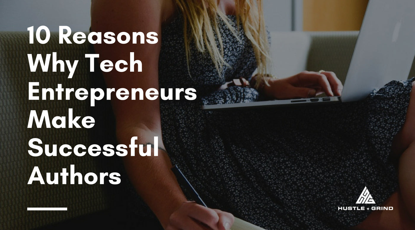 10 Reasons Why Tech Entrepreneurs Make Successful Authors