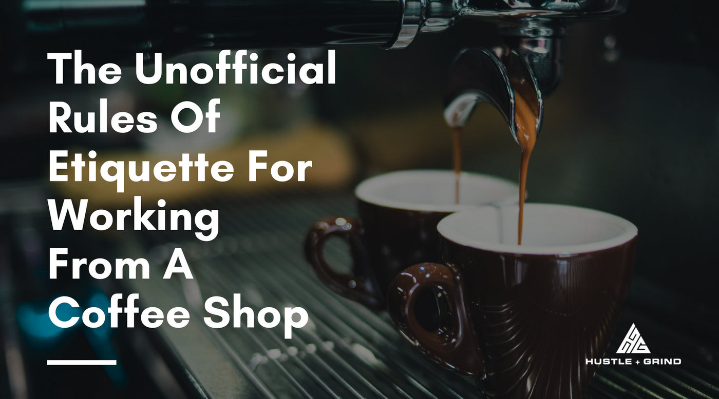 The Unofficial Rules Of Etiquette For Working From A Coffee Shop
