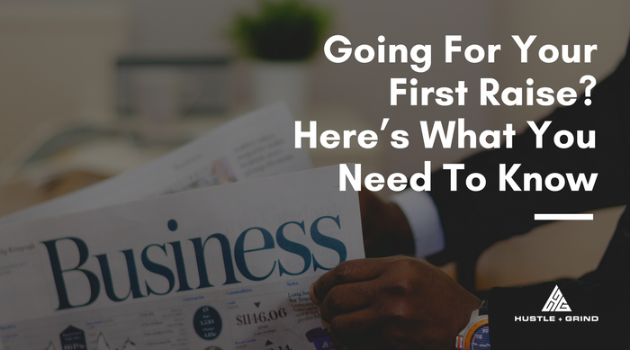 Going For Your First Raise? Here’s What You Need To Know