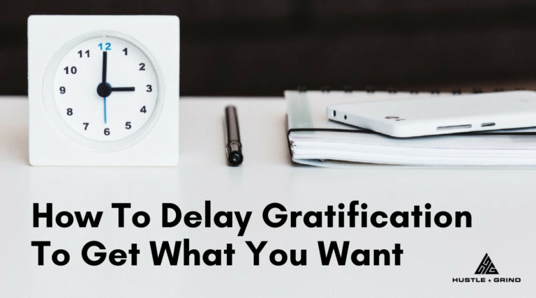 How To Delay Gratification To Get What You Want