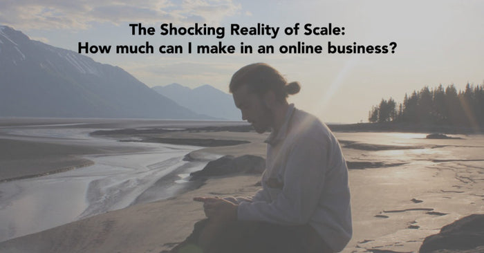 The Shocking Reality of Scale (“How much can I make in an online business?”)