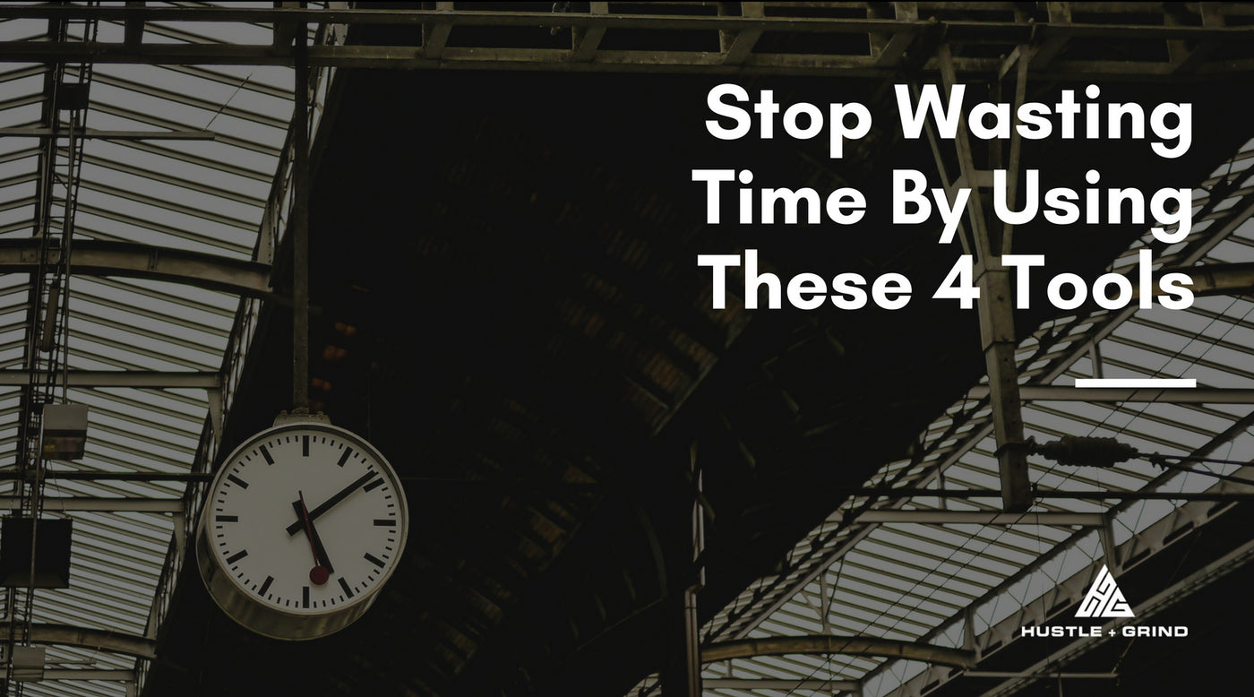 Stop Wasting Time By Using These 4 Tools