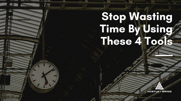 Stop Wasting Time By Using These 4 Tools