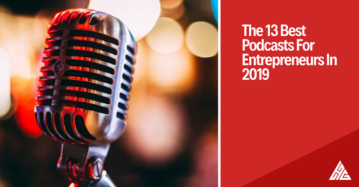 The 13 Best Podcasts For Entrepreneurs In 2019