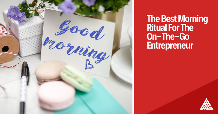 The Best Morning Ritual For The On-The-Go Entrepreneur