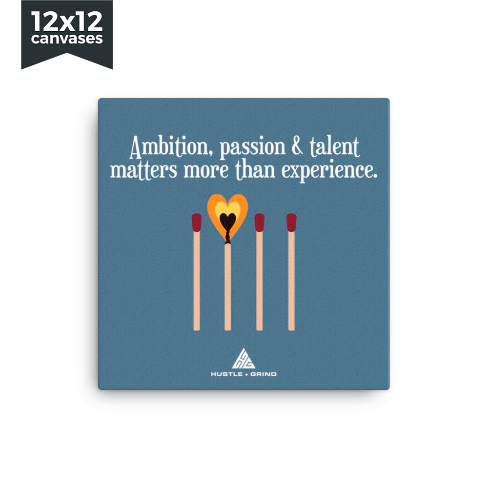 Ambition, Passion, & Talent