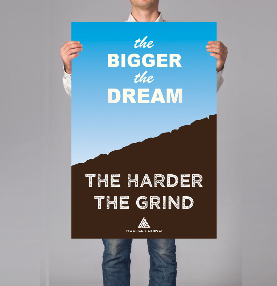 The Bigger The Dream 18x24